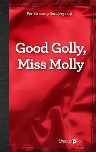 «Good Golly, Miss Molly» by Per Straarup Søndergaard