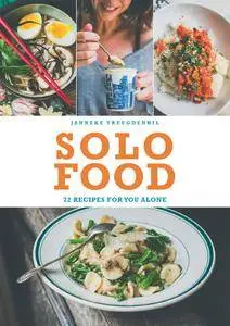 Solo Food: 72 recipes for you alone