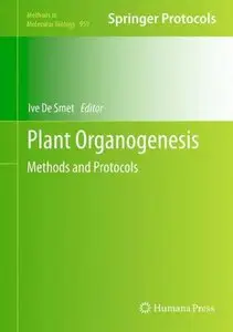 Plant Organogenesis: Methods and Protocols (Methods in Molecular Biology) (repost)