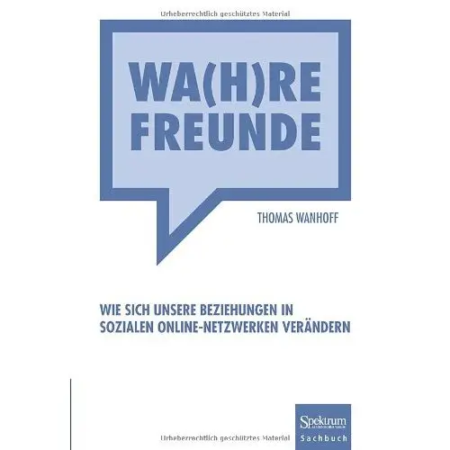 Wa(h)re Freunde: Wie sich unsere Beziehungen in sozialen Online-Netzwerken verändern