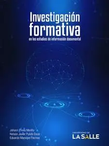 «Investigación formativa en los estudios de información documental» by Johann Pirela Morillo,Nelson Javier Pulido