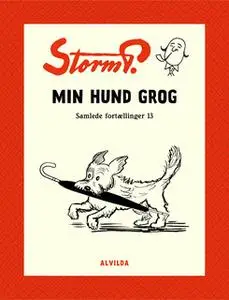 «Storm P. - Min hund Grog og andre fortællinger» by Storm P.