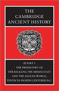 The Cambridge Ancient History, Vol. 3, Part 1: The Prehistory of the Balkans, and the Middle East Ed 2