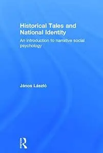 Historical Tales and National Identity: An introduction to narrative social psychology