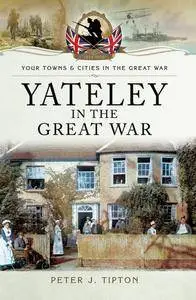 Yateley in the Great War (Your Towns & Cities in the Great War)