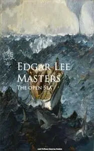 «The open Sea» by Edgar Lee Masters