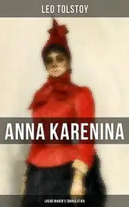 «Anna Karenina (Louise Maude's Translation)» by Leo Tolstoy