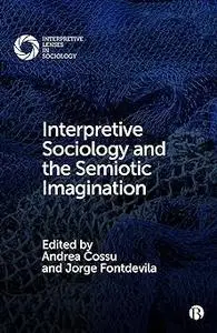 Interpretive Sociology and the Semiotic Imagination