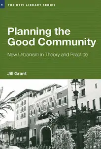"Planning the Good Community: New Urbanisms in Theory and Practice" by Jill Grant (Repost) 
