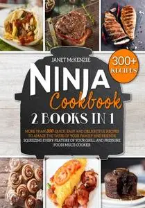 Ninja Cookbook: 2 Books in 1 More than 330 Quick