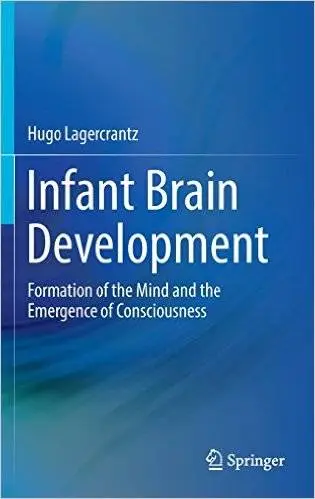 Infant Brain Development: Formation of the Mind and the Emergence of Consciousness