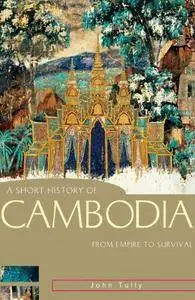 A Short History of Cambodia: From Empire to Survival (Repost)