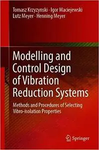 Modelling and Control Design of Vibration Reduction Systems: Methods and Procedures of Selecting Vibro-isolation Properties