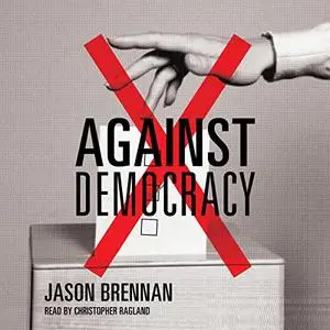 Against Democracy [Audiobook]