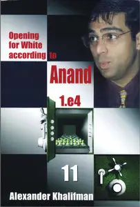 Opening for White According to Anand 1.e4, Volume 11 (repost)