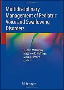 Multidisciplinary Management of Pediatric Voice and Swallowing Disorders