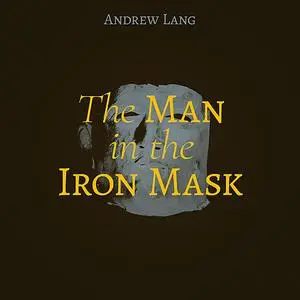 «The Man in the Iron Mask» by Andrew Lang