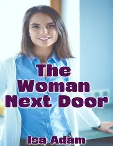 «The Woman Next Door» by Isa Adam