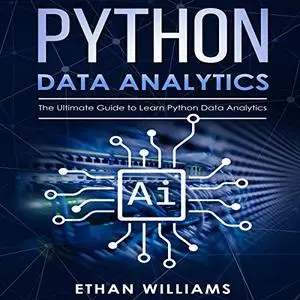 Python Data Analytics: The Ultimate Guide to Learn Python Data Analytics [Audiobook]