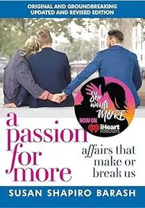 A Passion for More: Affairs That Make or Break Us Ed 2