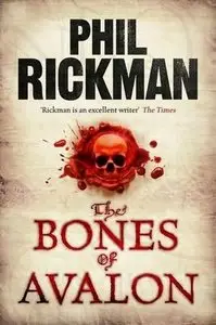 Phil Rickman - The Bones of Avalon
