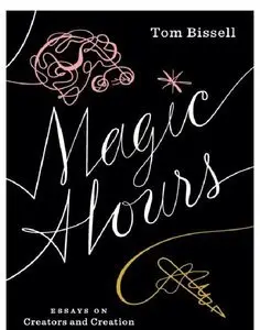 Magic Hours: Essays on Creators and Creation (Repost)