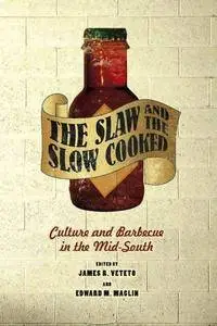 The Slaw and the Slow Cooked: Culture and Barbecue in the Mid-South