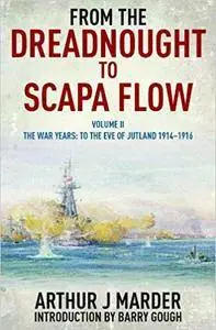 From the Dreadnought to Scapa Flow: Volume II: To the Eve of Jutland