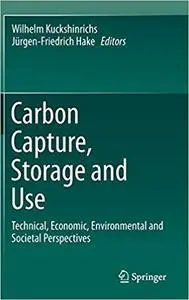 Carbon Capture, Storage and Use: Technical, Economic, Environmental and Societal Perspectives (Repost)