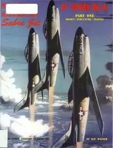 North American Sabre Jet F-86D/K/L Part One: Design / Structure / Testing (Air Force Legends Number 202)