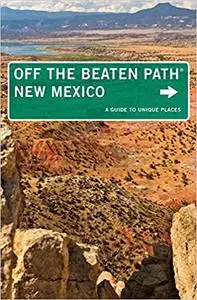 New Mexico Off the Beaten Path®, 10th: A Guide to Unique Places