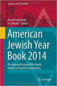 American Jewish Year Book 2014: The Annual Record of the North American Jewish Communities