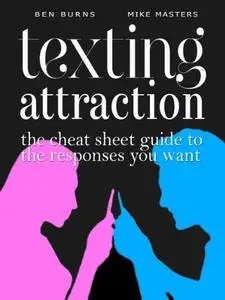 Texting Attraction - The Cheat Sheet Guide To The Responses You Want
