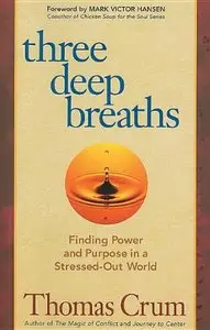 Three Deep Breaths: Finding Power and Purpose in a Stressed-Out World