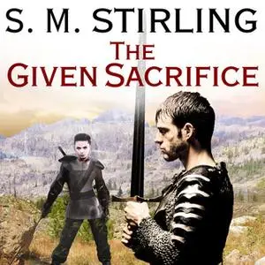 «The Given Sacrifice» by S.M. Stirling