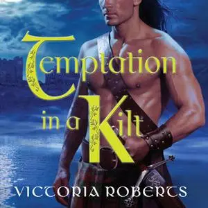 «Temptation in a Kilt» by Victoria Roberts