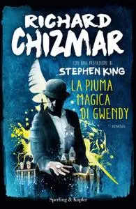 Richard Chizmar - La piuma magica di Gwendy