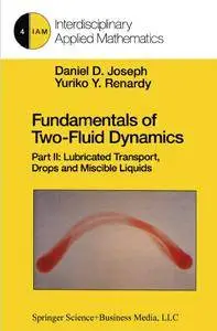 Fundamentals of Two-Fluid Dynamics: Part II: Lubricated Transport, Drops and Miscible Liquids