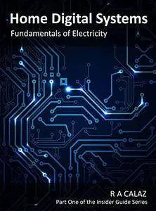 Fundamentals of Electricity (Home Digital Systems Book 1)