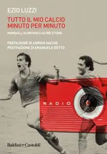 Ezio Luzzi - Tutto il mio calcio minuto per minuto