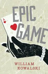 «Epic Game» by William Kowalski