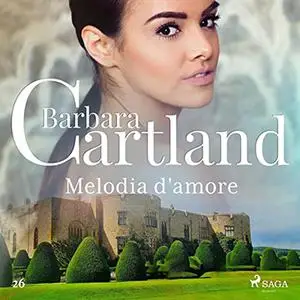 «Melodia d'amore꞉ La collezione eterna di Barbara Cartland 26» by Barbara Cartland