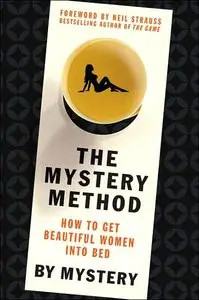 The Mystery Method: How to Get Beautiful Women Into Bed (repost)