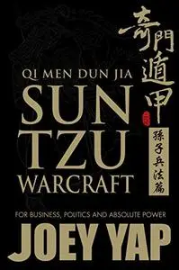 Qi Men Dun Jia Sun Tzu Warcraft: For Business, Politics & Absolute Power