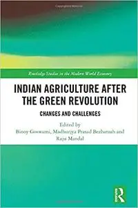 Indian Agriculture after the Green Revolution: Changes and Challenges