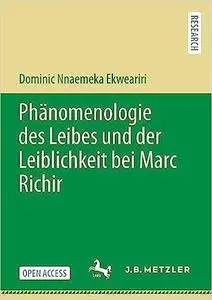 Phänomenologie Des Leibes Und Der Leiblichkeit Bei Marc Richir