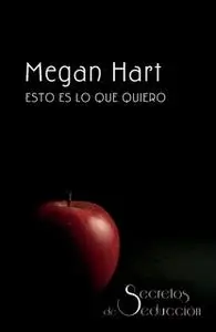 «Esto es lo que quiero» by Megan Hart