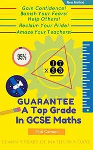 GUARANTEE a Top Grade at GCSE Maths (Higher Level): IGCSE, GCSE Further Maths