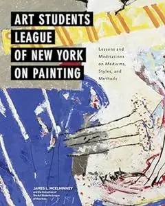 Art Students League of New York on Painting: Lessons and Meditations on Mediums, Styles, and Methods (Repost)