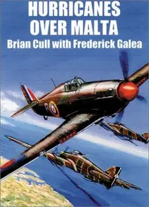 Hurricanes Over Malta: June 1940 - April 1942 [Repost]